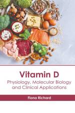 Vitamin D: Physiology, Molecular Biology and Clinical Applications af Fiona Richard