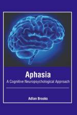 Aphasia: A Cognitive Neuropsychological Approach af Adlan Brooks