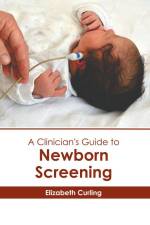 A Clinician's Guide to Newborn Screening af Elizabeth Curling
