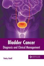 Bladder Cancer: Diagnosis and Clinical Management af Trinity Schell