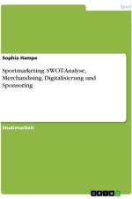 Sportmarketing. SWOT-Analyse, Merchandising, Digitalisierung und Sponsoring af Sophia Hampe