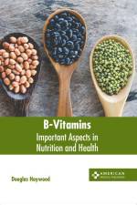 B-Vitamins: Important Aspects in Nutrition and Health af Douglas Haywood