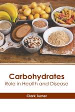 Carbohydrates: Role in Health and Disease af Clark Turner
