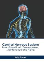 Central Nervous System: Role of Nutrition in Development, Maintenance and Aging af Kelly Turner