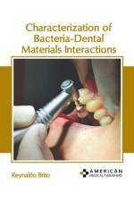Characterization of Bacteria-Dental Materials Interactions af Reynaldo Brito