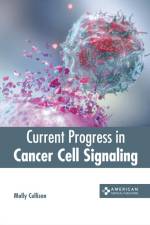 Current Progress in Cancer Cell Signaling af Molly Cullison