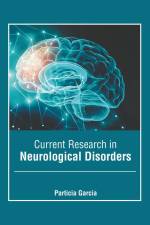 Current Research in Neurological Disorders af Particia Garcia