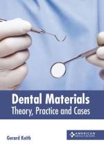 Dental Materials: Theory, Practice and Cases af Gerard Keith
