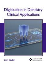 Digitization in Dentistry: Clinical Applications af Shon Kinder