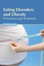 Eating Disorders and Obesity: Prevention and Treatment af Carlyle Bennet