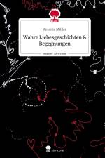 Wahre Liebesgeschichten & Begegnungen. Life is a Story - story.one af Antonia Müller