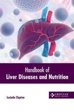 Handbook of Liver Diseases and Nutrition af Lucinda Clopton
