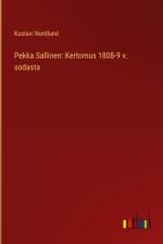 Pekka Sallinen: Kertomus 1808-9 v. sodasta