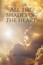 All the Shades of the Heart: Poetry of love and life af Seraph