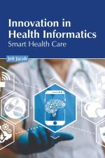 Innovation in Health Informatics: Smart Health Care af Jett Jacob