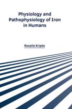 Physiology and Pathophysiology of Iron in Humans af Rosalia Kripke