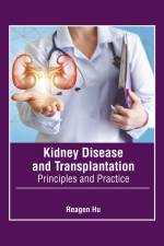 Kidney Disease and Transplantation: Principles and Practice af Reagen Hu