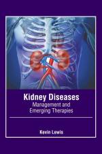 Kidney Diseases: Management and Emerging Therapies af Kevin Lewis
