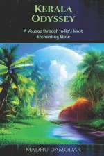 Kerala Odyssey: A Voyage through India's Most Enchanting State af Madhu Damodar