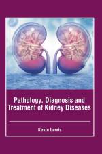Pathology, Diagnosis and Treatment of Kidney Diseases af Kevin Lewis