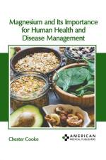 Magnesium and Its Importance for Human Health and Disease Management af Chester Cooke