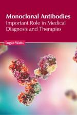 Monoclonal Antibodies: Important Role in Medical Diagnosis and Therapies af Logan Watts