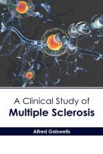 A Clinical Study of Multiple Sclerosis af Alfred Galswells