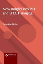 New Insights Into Pet and Spect Imaging af Catheriene Blevins