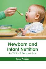 Newborn and Infant Nutrition: A Clinical Perspective af Karol Prosser