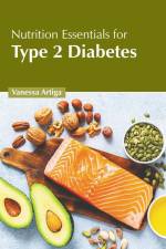Nutrition Essentials for Type 2 Diabetes af Vanessa Artiga