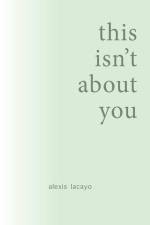 this isn't about you af Alexis Lacayo