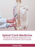 Spinal Cord Medicine: Evidence-Based Diagnosis and Treatment of Spinal Cord Injuries af Carson Diaz