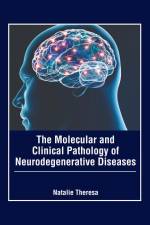 The Molecular and Clinical Pathology of Neurodegenerative Diseases af Natalie Theresa