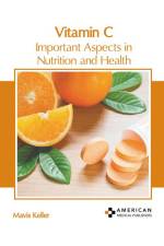 Vitamin C: Important Aspects in Nutrition and Health af Mavis Keller