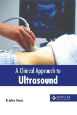 A Clinical Approach to Ultrasound af Bradley Hayes