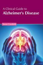 A Clinical Guide to Alzheimer's Disease af Trevor Cornfield