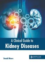 A Clinical Guide to Kidney Diseases af Donald Moore