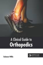 A Clinical Guide to Orthopedics af Solomon Willis