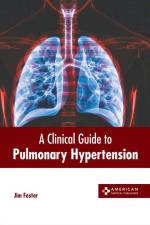 A Clinical Guide to Pulmonary Hypertension af Jim Foster