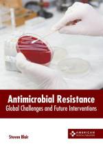 Antimicrobial Resistance: Global Challenges and Future Interventions af Steven Blair
