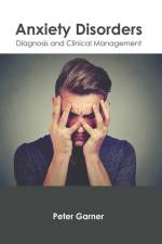 Anxiety Disorders: Diagnosis and Clinical Management af Peter Garner