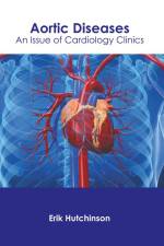 Aortic Diseases: An Issue of Cardiology Clinics af Erik Hutchinson