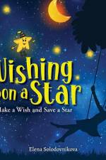 Wishing Upon a Star: Make a Wish and Save a Star af Elena Solodovnikova