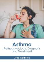 Asthma: Pathophysiology, Diagnosis and Treatment af June Middleton