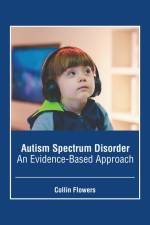 Autism Spectrum Disorder: An Evidence-Based Approach af Collin Flowers