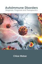Autoimmune Disorders: Diagnosis, Prognosis and Therapeutics af Chloe Weber