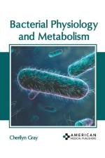 Bacterial Physiology and Metabolism af Cherilyn Gray