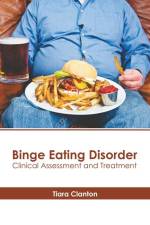 Binge Eating Disorder: Clinical Assessment and Treatment af Tiara Clanton