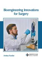 Bioengineering Innovations for Surgery af Amina Fowler