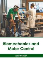 Biomechanics and Motor Control af Lael Dickson